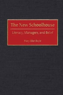 The New Schoolhouse : Literacy, Managers, and Belief