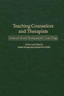 Teaching Counselors and Therapists : Constructivist and Developmental Course Design