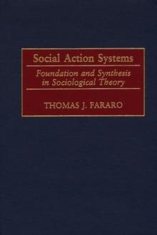 Social Action Systems : Foundation and Synthesis in Sociological Theory