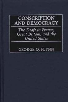 Conscription and Democracy : The Draft in France, Great Britain, and the United States