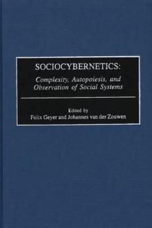 Sociocybernetics : Complexity, Autopoiesis, and Observation of Social Systems