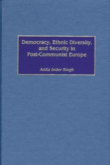 Democracy, Ethnic Diversity, and Security in Post-Communist Europe