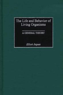 The Life and Behavior of Living Organisms : A General Theory