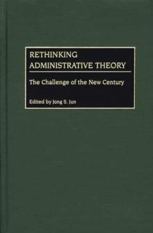 Rethinking Administrative Theory : The Challenge of the New Century