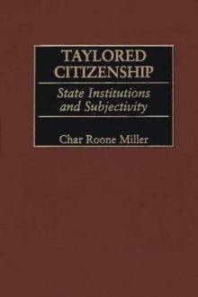 Taylored Citizenship : State Institutions and Subjectivity