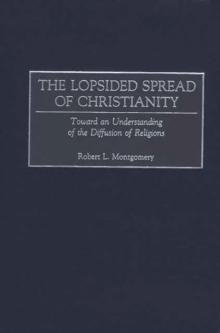 The Lopsided Spread of Christianity : Toward an Understanding of the Diffusion of Religions