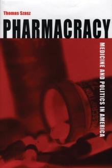 Pharmacracy : Medicine and Politics in America