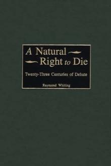 A Natural Right to Die : Twenty-Three Centuries of Debate