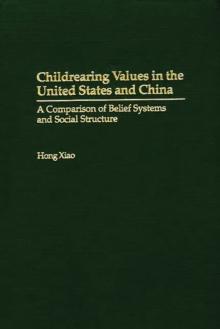 Childrearing Values in the United States and China : A Comparison of Belief Systems and Social Structure