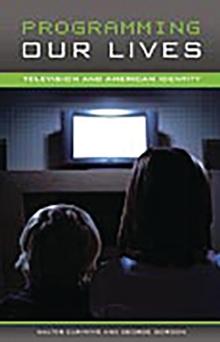 Programming Our Lives : Television and American Identity