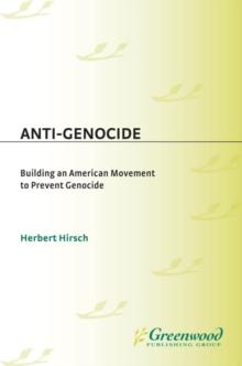 Anti-Genocide : Building an American Movement to Prevent Genocide