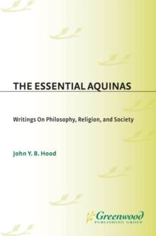 The Essential Aquinas : Writings on Philosophy, Religion, and Society