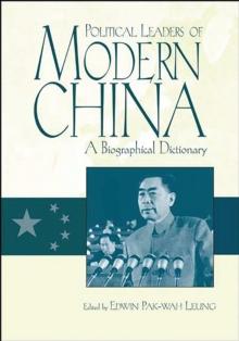 Political Leaders of Modern China : A Biographical Dictionary