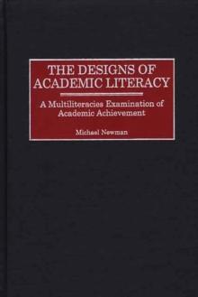 The Designs of Academic Literacy : A Multiliteracies Examination of Academic Achievement