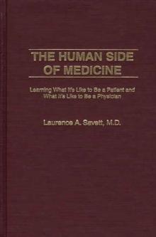 The Human Side of Medicine : Learning What It's Like to Be a Patient and What It's Like to Be a Physician