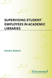 Supervising Student Employees in Academic Libraries : A Handbook