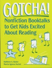 Gotcha! : Nonfiction Booktalks to Get Kids Excited About Reading