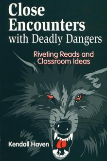 Close Encounters with Deadly Dangers : Riveting Reads and Classroom Ideas