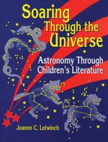 Soaring Through the Universe : Astronomy Through Children's Literature