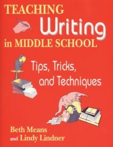 Teaching Writing in Middle School : Tips, Tricks, and Techniques