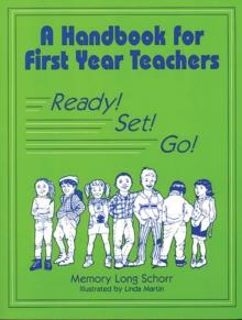 A Handbook for First Year Teachers : Ready, Set, Go!