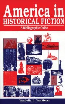 America in Historical Fiction : A Bibliographic Guide