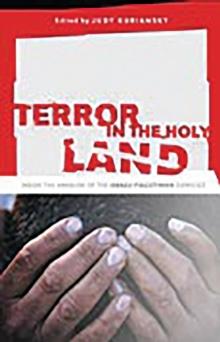 Terror in the Holy Land : Inside the Anguish of the Israeli-Palestinian Conflict