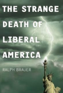 The Strange Death of Liberal America