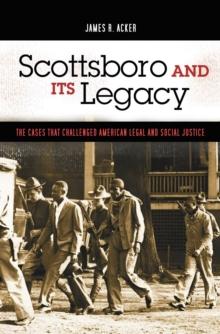 Scottsboro and Its Legacy : The Cases that Challenged American Legal and Social Justice