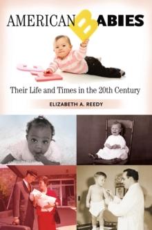 American Babies : Their Life and Times in the 20th Century