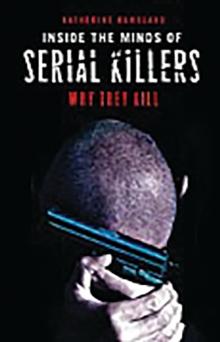 Inside the Minds of Serial Killers : Why They Kill