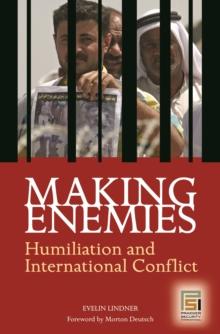 Making Enemies : Humiliation and International Conflict