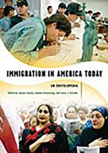 Immigration in America Today : An Encyclopedia