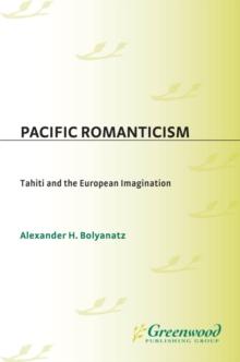 Pacific Romanticism : Tahiti and the European Imagination