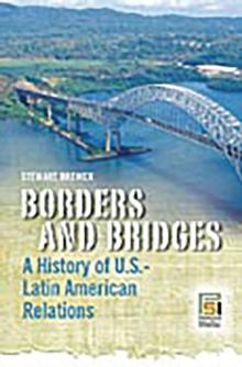 Borders and Bridges : A History of U.S.-Latin American Relations