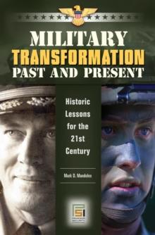 Military Transformation Past and Present : Historic Lessons for the 21st Century