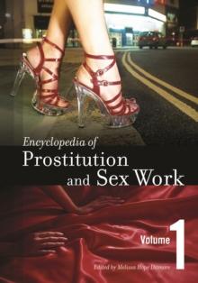 Encyclopedia of Prostitution and Sex Work : [2 volumes]