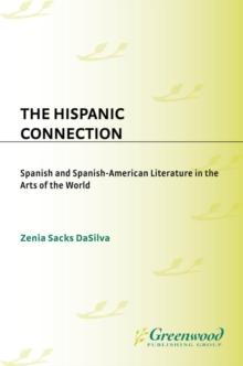 The Hispanic Connection : Spanish and Spanish-American Literature in the Arts of the World