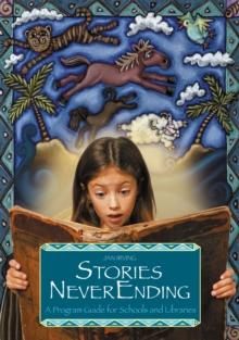 Stories NeverEnding : A Program Guide for Schools and Libraries