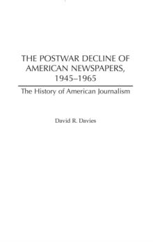 The Postwar Decline of American Newspapers, 1945-1965