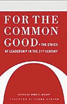 For the Common Good : The Ethics of Leadership in the 21st Century