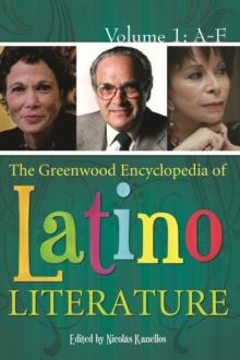 The Greenwood Encyclopedia of Latino Literature : [3 volumes]