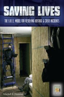 Saving Lives : The S.A.F.E. Model for Resolving Hostage and Crisis Incidents