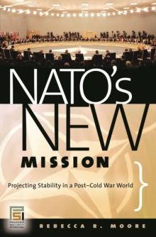 NATO's New Mission : Projecting Stability in a Post-Cold War World