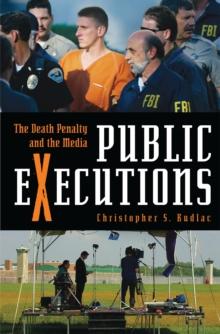 Public Executions : The Death Penalty and the Media