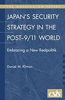 Japan's Security Strategy in the Post-9/11 World : Embracing a New Realpolitik