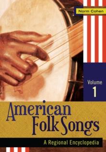 American Folk Songs : A Regional Encyclopedia [2 volumes]