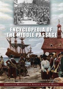 Encyclopedia of the Middle Passage : Greenwood Milestones in African American History