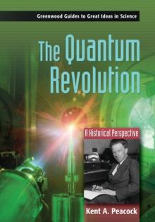 The Quantum Revolution : A Historical Perspective