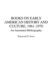 Books on Early American History and Culture, 1961-1970 : An Annotated Bibliography